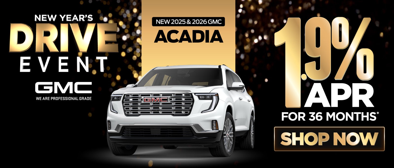 New 2025 and 2026 GMC Acadia 	1.9% APR for 36 months*
