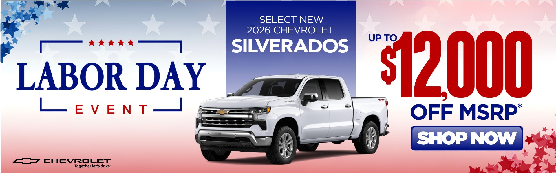 Select New 2026 Chevrolet Silverados 	Up to $12,000 off MSRP